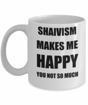 Shaivism Mug Lover Fan Funny Gift Idea Hobby Novelty Gag Coffee Tea Cup Makes Me - £13.42 GBP+
