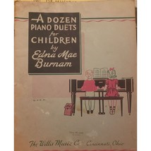 A Dozen Piano Duets For Children By Edna Mae Burnam Willis Music 1954 Song Book - $8.59