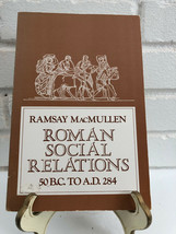 Roman Social Relations 50 B.C. to A.D. 284 by Ramsay MacMullen (1974, Trade Pape - £17.72 GBP