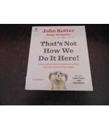 That&#39;s Not How We Do It Here! by John Kotter (Unabridged CD Audiobook) B... - $6.13