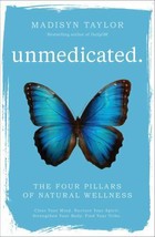 Unmedicated : The Four Pillars of Natural Wellness by Madisyn Taylor (2018,... - £3.95 GBP