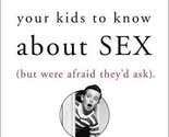 Everything You Never Wanted Your Kids to Know About Sex, but Were Afraid... - $2.93
