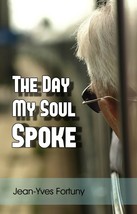 The Day My Soul Spoke, by Jean-Yves Fortuny - $14.17