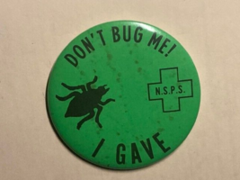 Vintage Don't Bug Me I Gave N.S.P.S. Large 3.5 Pinback Pin Collectible Green