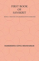 First Book Of Sanskrit : Being A Treatise On Grammar With Exercises [Hardcover] - £23.65 GBP