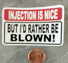 Small Hand made Sticker  automotive INJECTION IS NICE BUT I&#39;D RATHER BE ... - £4.85 GBP