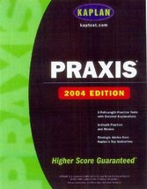 Kaplan PRAXIS: 2004 Edition Kaplan - $10.14