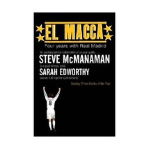 El Macca: Four Years with Real Madrid Steve McManaman/ Sarah Edworthy - $17.00