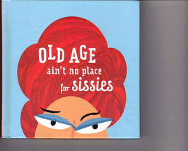 Old Age Ain&#39;t No Place For Sissies   Hallmark Gift Book  - £2.35 GBP