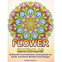 Flower Mandalas: 40 Beautiful Floral Mandalas Coloring Book For Adults. - £7.24 GBP