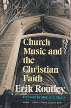 Church Music and the Christian Faith by Erik Routley - £7.76 GBP