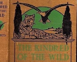 1902 The Kindred of the Wild  A Book of Animal Life by Charles G. D. Roberts - £38.36 GBP