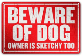 Beware Of Dog Owner Is Sketchy Too Vintage Novelty Metal Sign 12 x 8 Wall Art - £7.05 GBP