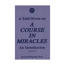 A Talk Given on a Course in Miracles: An Introduction Kenneth Wapnick - £28.46 GBP