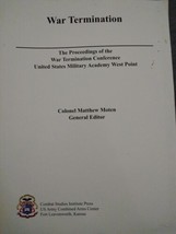 War Termination Colonel Matthew Moten Proceedings US Military Academy We... - $24.74