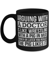 Doctor Coffee Mug, Like Arguing With A Pig in Mud Doctor Gifts Funny Saying  - $17.95