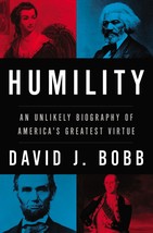 Humility: An Unlikely Biography of America&#39;s Greatest Virtue [Hardcover] David J - £5.23 GBP