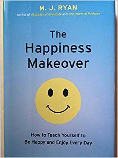 Happiness Makeover How To Teach Yourself to Be Happy and Enjoy Every Day... - $10.88