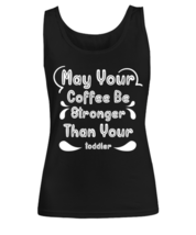 May Your Coffee Be Stronger Than Your toddler1, black Women&#39;s Tee. Model 60045  - £21.54 GBP