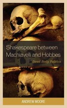 Shakespeare Between Machiavelli and Hobbes. - £53.45 GBP