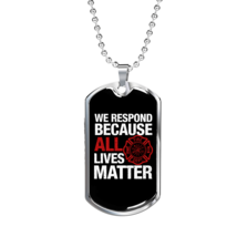 Respond Because Lives Matter Firefighter Stainless Steel or 18k Gold Dog Tag 24 - £37.52 GBP+