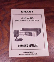 Grant 40 Channel Solid State CB Transceiver Owner&#39;s Manual - £5.46 GBP