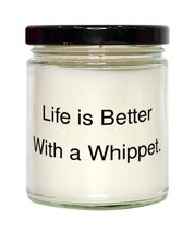 Love Whippet Dog Gifts, Life is Better With a Whippet, New Candle For Friends Fr - £19.33 GBP