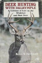 Deer Hunting with Dalrymple: A lifetime of Lore on the Whitetail and Mule Deer D - £1.95 GBP