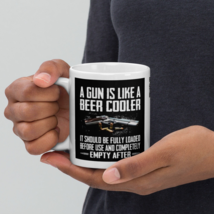 A Gun Is Like A Beer Cooler White Glossy Coffee Tea Mug - $14.84+
