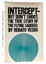 Renato Vesco Intercept - But Don&#39;t Shoot The True Story Of The Flying Saucers 1s - £236.20 GBP