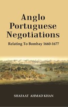 Anglo Portuguese Negotiations : Relating To Bombay 1660-1677 - £19.75 GBP