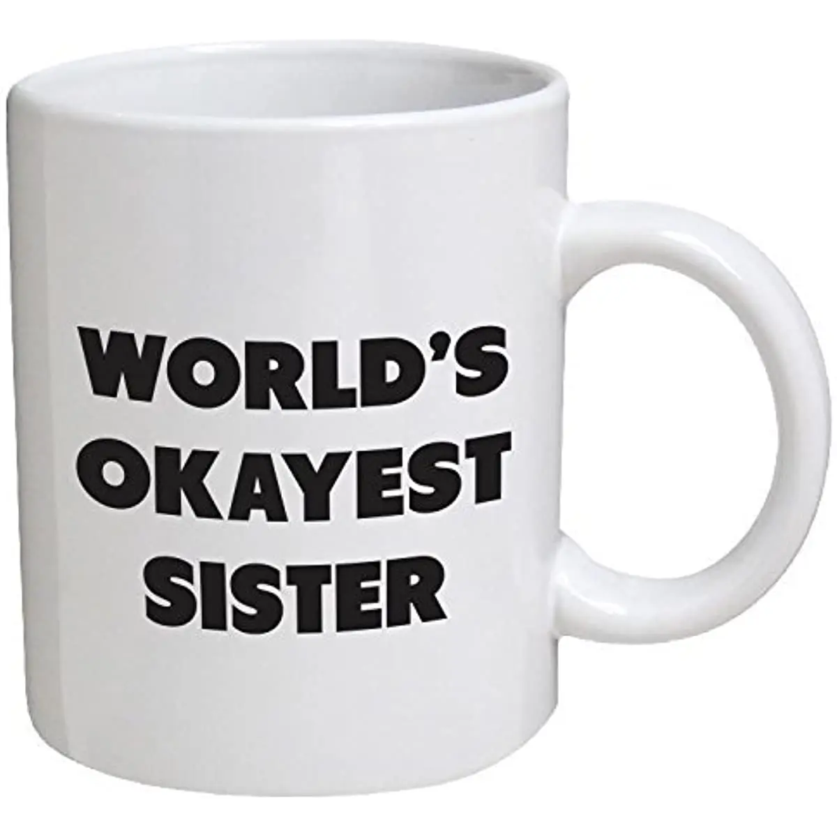 Mug - World&#39;s Okayest Sister - Coffee Mugs - And Sarcasm - By TM - $19.99