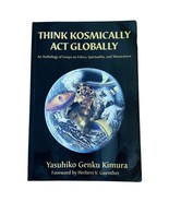 Think Kosmically Act Globally Yasuhiko Genku Kimura GOOD+ Paperback 2000 - $22.62 CAD