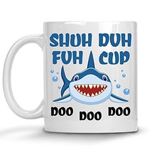 Shuh Duh Fuh Cup, Shark Doo Doo Doo Mug, Funny Rude Coffee Mug Gifts, Sarcastic  - £11.76 GBP