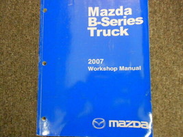 2007 Mazda B-Series Truck Service Repair Shop Manual Factory Oem Book 07 - $80.76