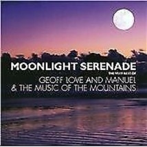 Geoff Love : Moonlight Seranade: The Very Best of Geoff Love &amp; Manuel &amp; the Pre- - £11.94 GBP