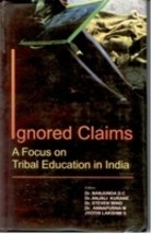 Ignored Claims: Focus On Tribal Education in India [Hardcover] - £26.76 GBP