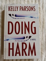 Doing Harm by Kelly Parsons (2014, Large Print Hardcover) - £1.99 GBP