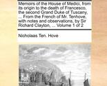 Memoirs of the House of Medici, from its origin to the death of Francesc... - $19.60