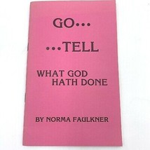 Go Tell What God Hath Done Norma Faulkner Author Signed Booklet 1979 Vtg BK12 - £11.77 GBP