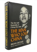Brian Crozier The Man Who Lost China The First Full Biography Of Chiang Kai-Shek - £71.79 GBP