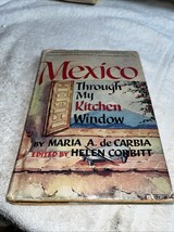 Mexico Through My Kitchen Window by Maria A. de Carbia - 1961 Ed 1st Pri... - $8.00