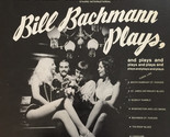 Bill Bachmann Plays and Plays and Plays... [Vinyl] - £31.85 GBP