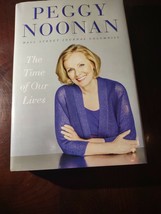Peggy Noonan The Time Of Our Lives - £14.59 GBP