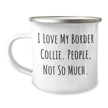 I Love My Border Collie, Funny Mugs for Border Collie Dog Lovers, Valentine&#39;s Un - $24.45