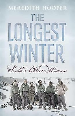 The Longest Winter: Scott&#39;s Other Heroes by Hooper, Meredith Hardback Bo... - $18.31