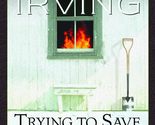 Trying to Save Piggy Sneed Irving, John - £2.34 GBP