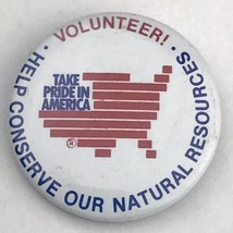 Take Pride In America Volunteer Button Pin Vintage Pinback Conserve Reso... - £7.81 GBP