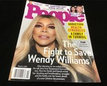 People Magazine March 4, 2024 The Fight to Save Wendy Williams - $10.00