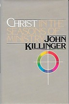 Christ In The Seasons of Ministry Killinger, John - $12.00